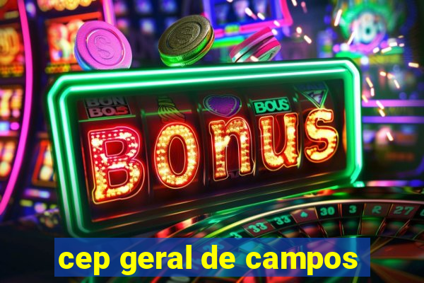 cep geral de campos